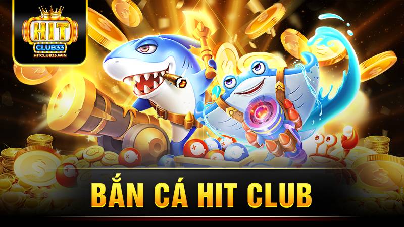 Hitclub 22 Bắn cá Hit Club